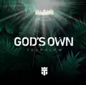 TeePhlow - God’s Own
